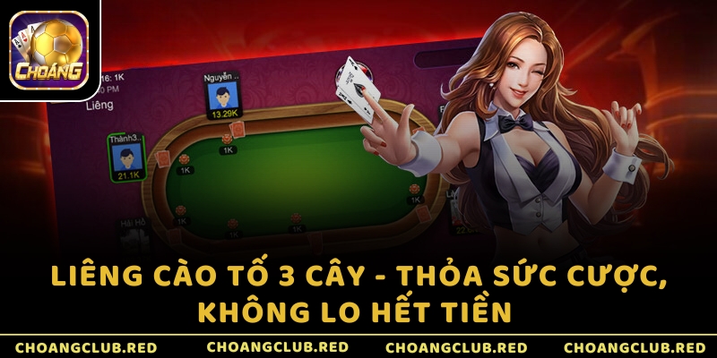 Liêng cào tố 3 cây - Thỏa sức cược, không lo hết tiền